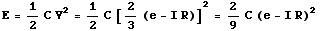 E = 1/2C V^2 = 1/2C [2/3 (e - I R)]^2 = 2/9C (e - I R)^2