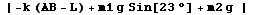 | -k (AB - L) + m1 g Sin[23] + m2 g |   