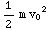 1/2m v_0^2