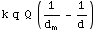 k q  Q (1/d_m - 1/d)