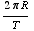 (2π R)/T