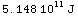 RowBox[{5.148,  , 10^11, J}]